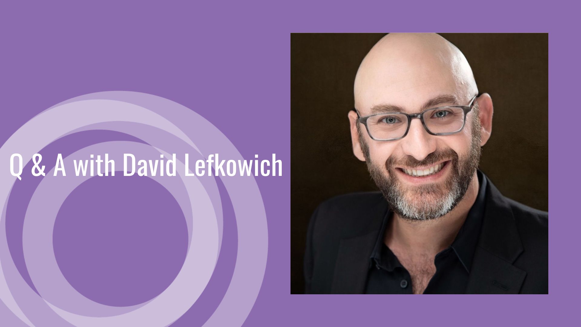 Q & A with David Lefkowich